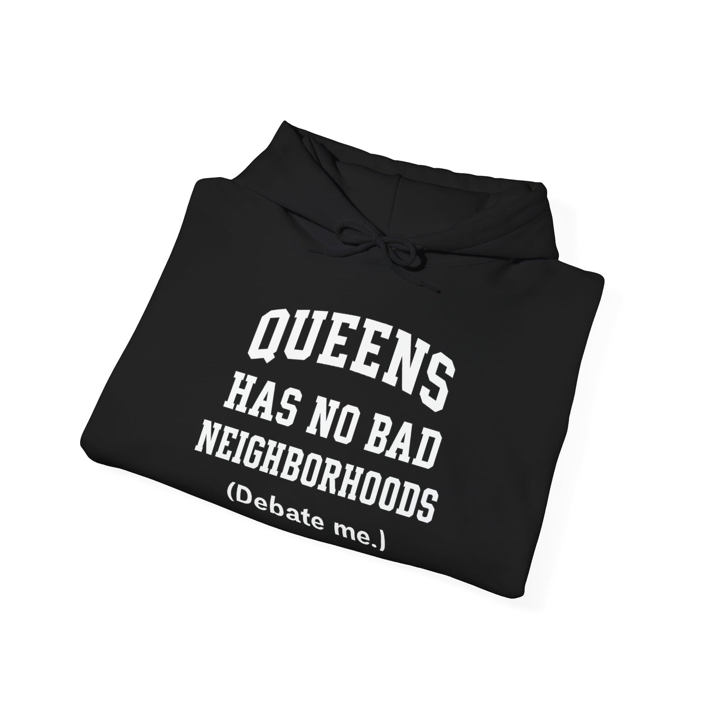 Queens Has No Bad Neighborhoods Hoodie