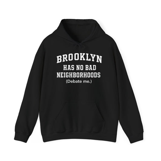 Brooklyn Has No Bad Neighborhoods Hoodie — Unisex